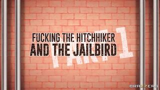 Brazzers - Fucking The Hitchhiker And The Jailbird Part 1