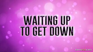 Brazzers - Waiting Up To Get Down