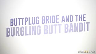 Brazzers - Buttplug Bride and the Burgling Butt Bandit