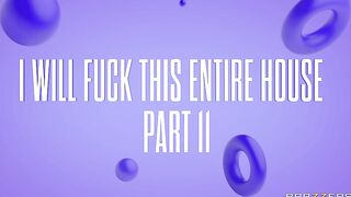 Brazzers - I Will Fuck This Entire House Part 2